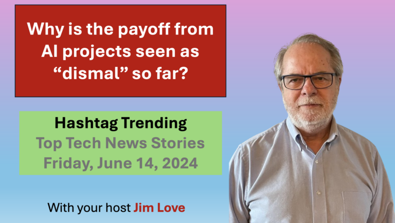 Generative AI has disappointing results. Hashtag Trending for Friday, June 14, 2024